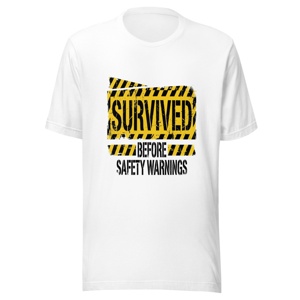 Survived Before Safety Warnings - tshirt