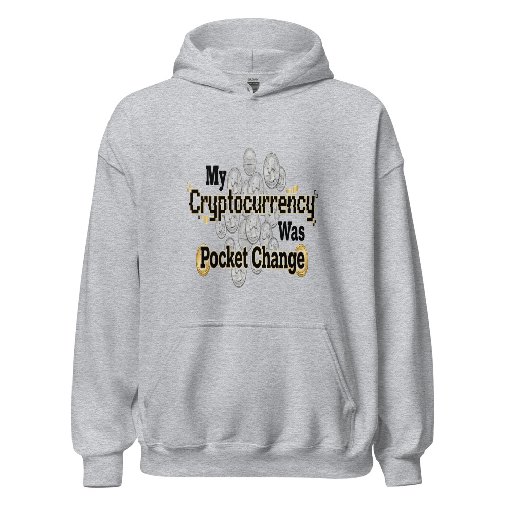 My Cryptocurrency Was Pocket Change - hoodie
