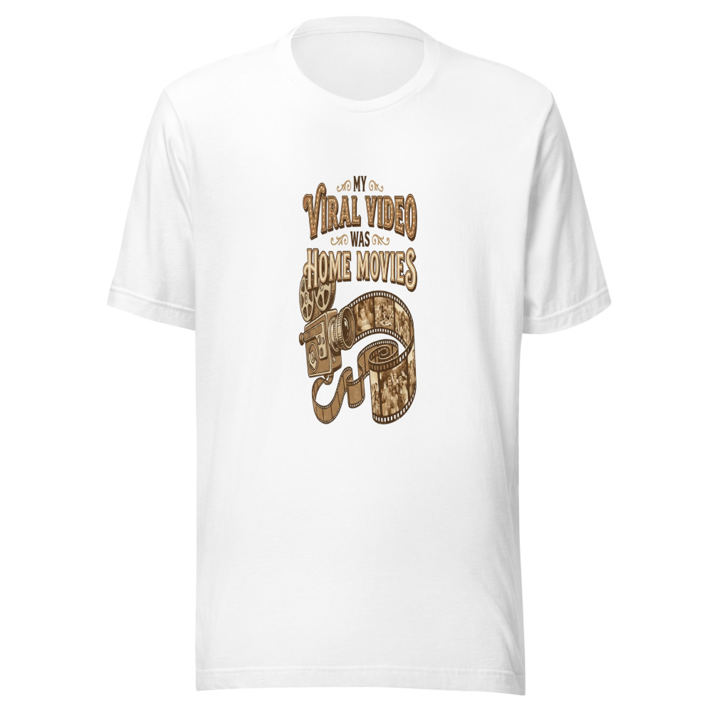 My Viral Video Was Home Movies - tshirt