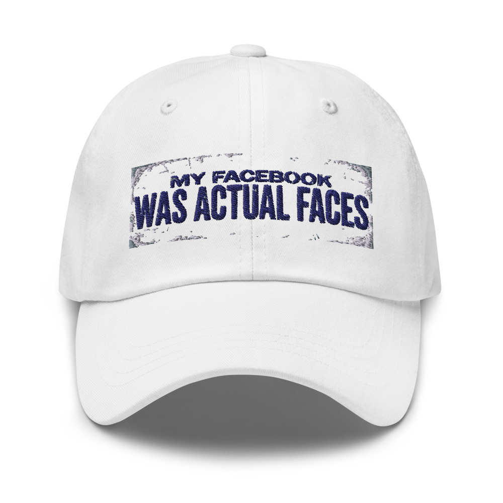My Facebook Was Actual Faces - hat