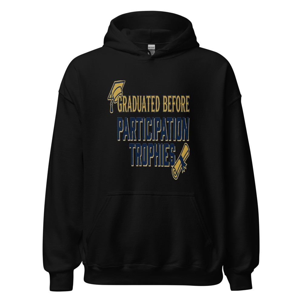 Graduated Before Participation Trophies - hoodie
