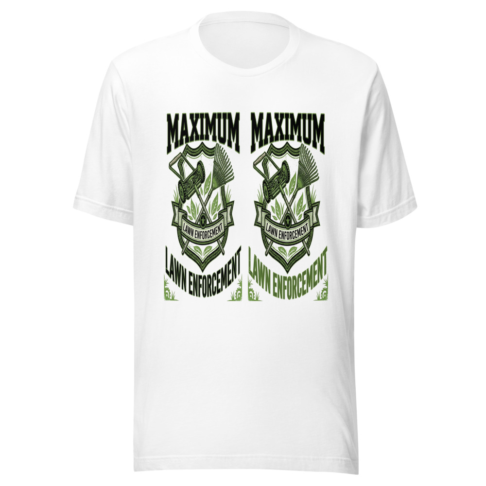 Maximum Lawn Enforcement - tshirt