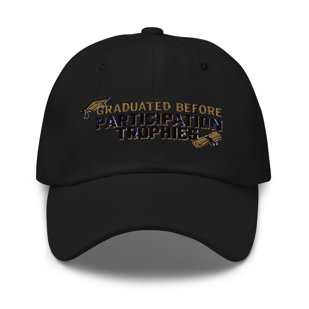 Graduated Before Participation Trophies - hat