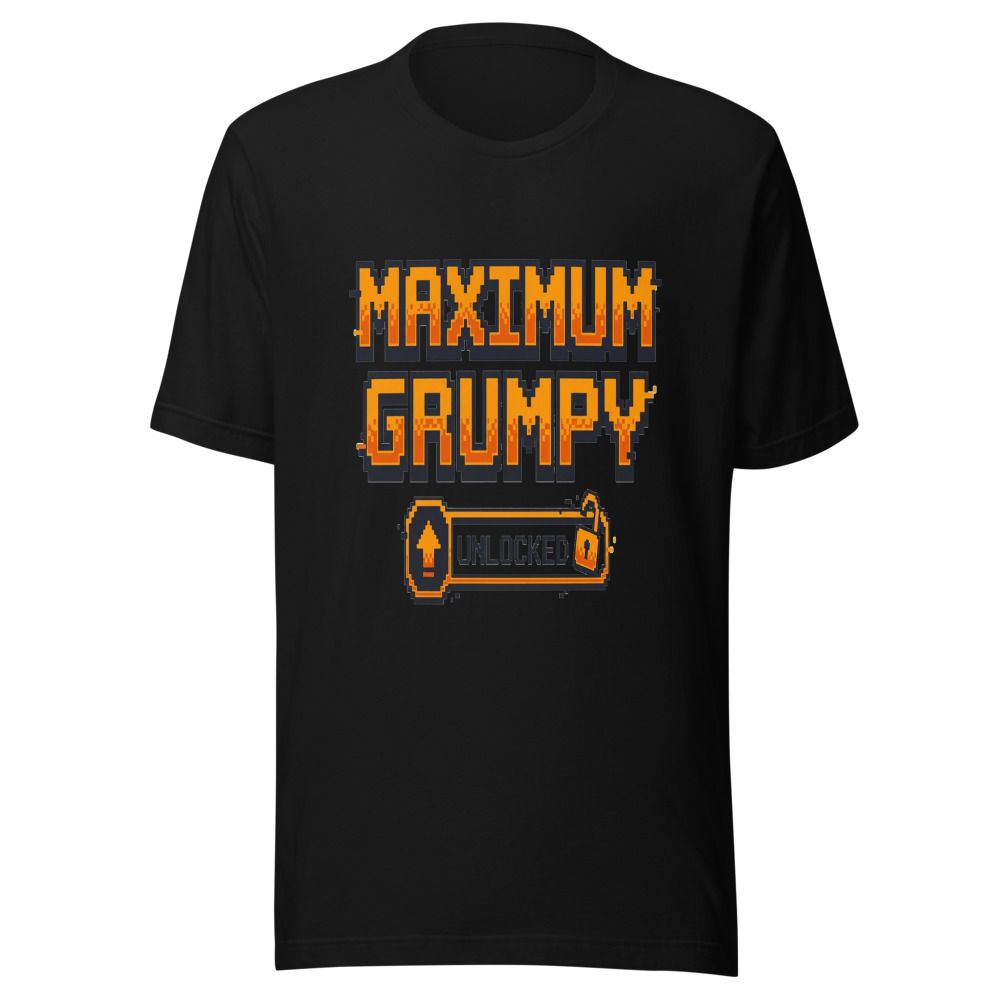 Maximum Grumpy Unlocked - tshirt