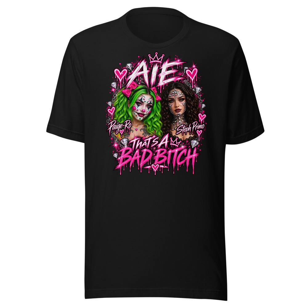 AIE × Steph Primo × Paige-Ro — That's A Bad B*tch Tee