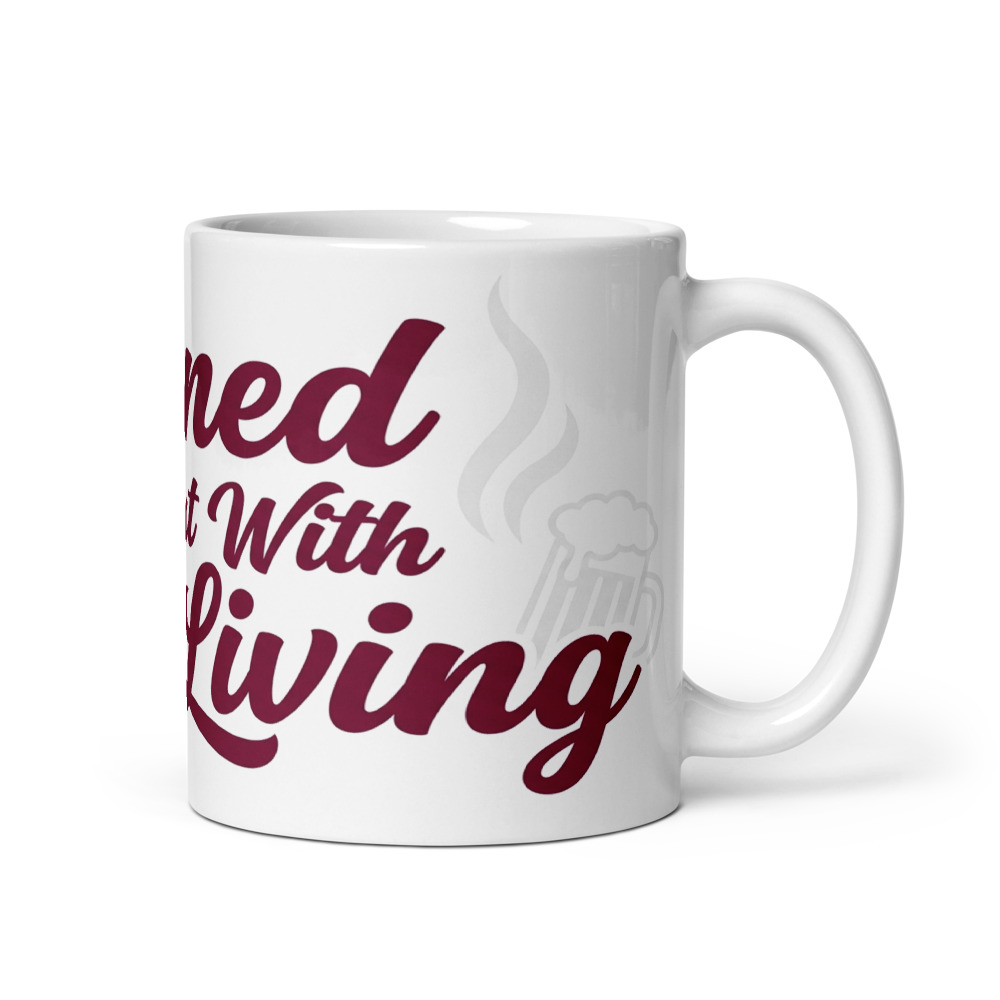 Earned This Gut With Good Living - mug