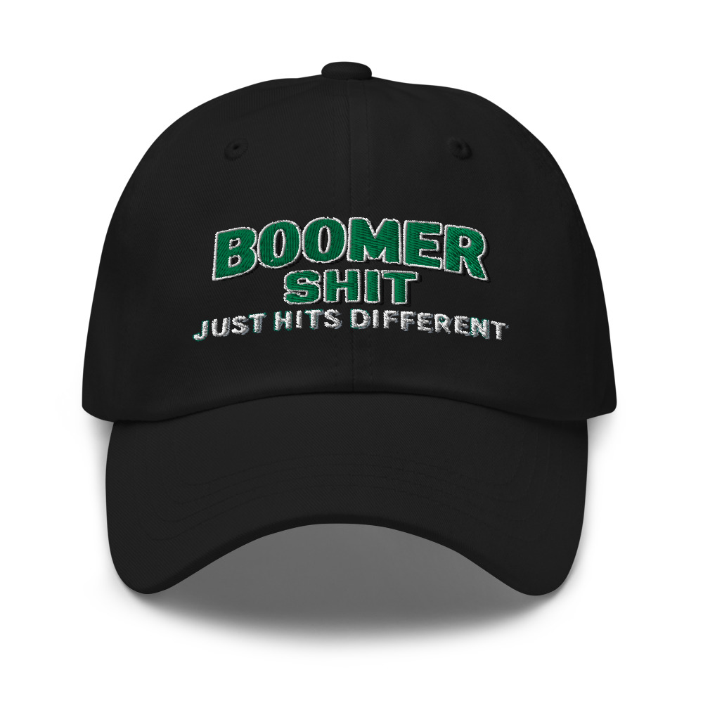 Boomer Shit Just Hits Different - hat
