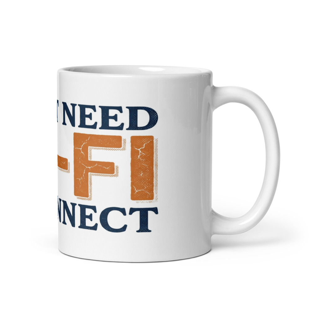 I Don't Need Wi-Fi To Connect - mug