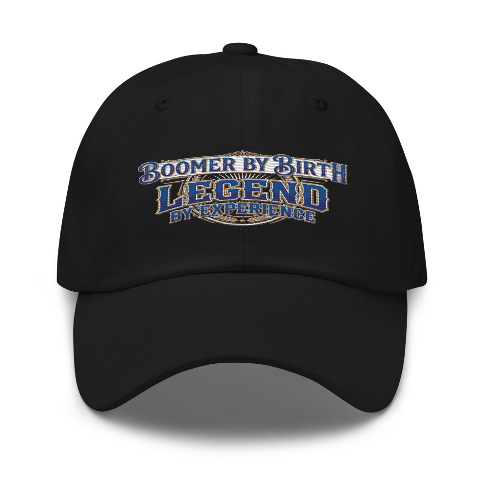 Boomer By Birth, Legend By Experience - hat