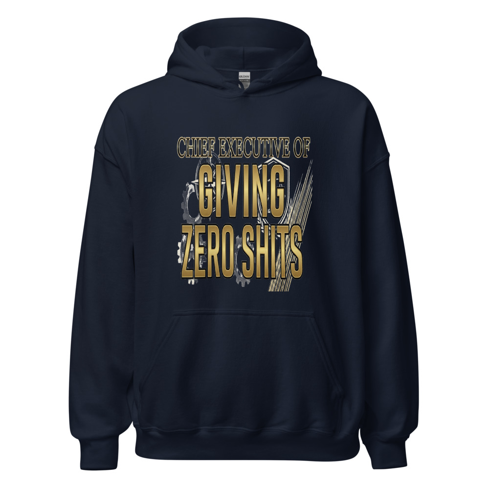Chief Executive of Giving Zero Shits - hoodie