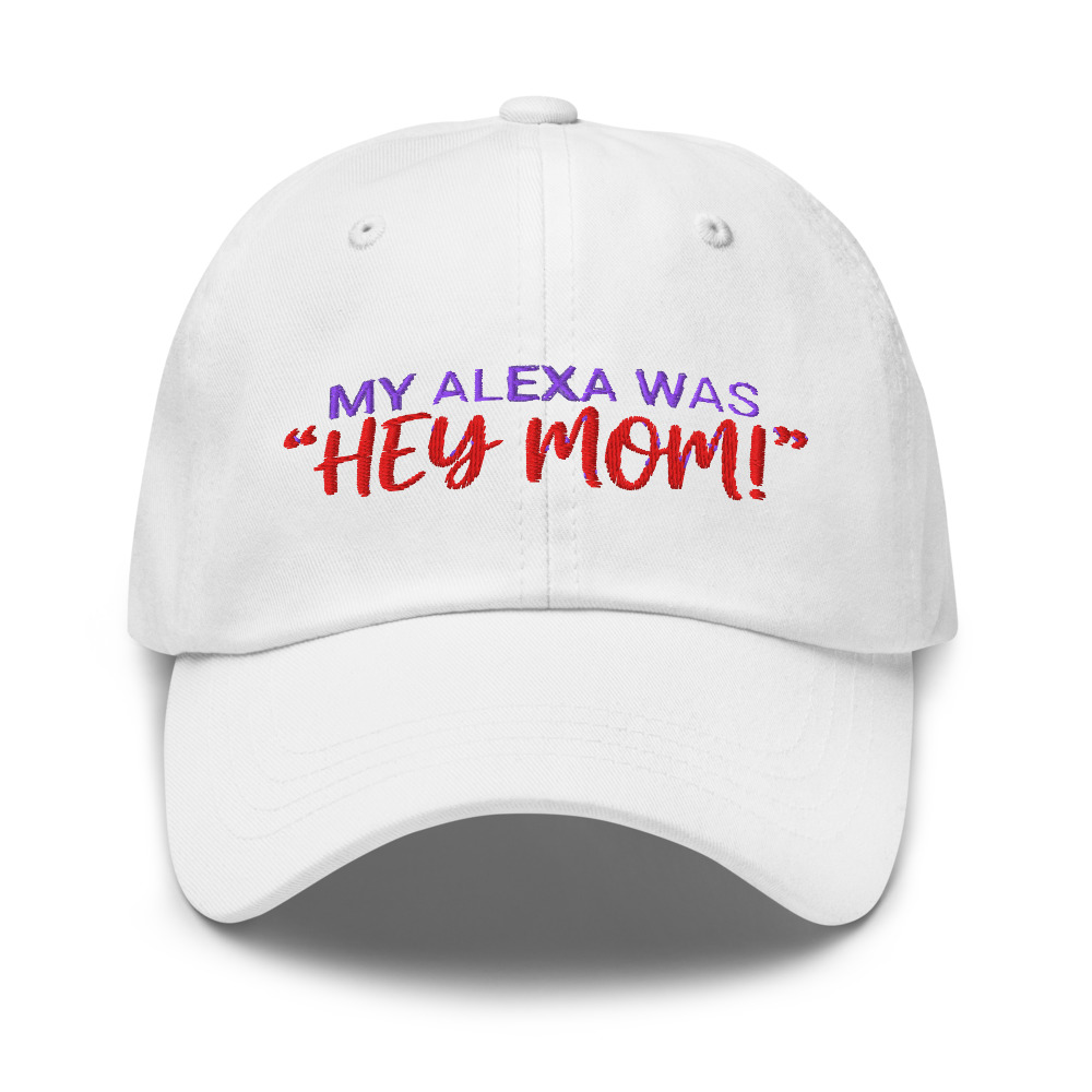 My Alexa Was "Hey Mom!" - hat