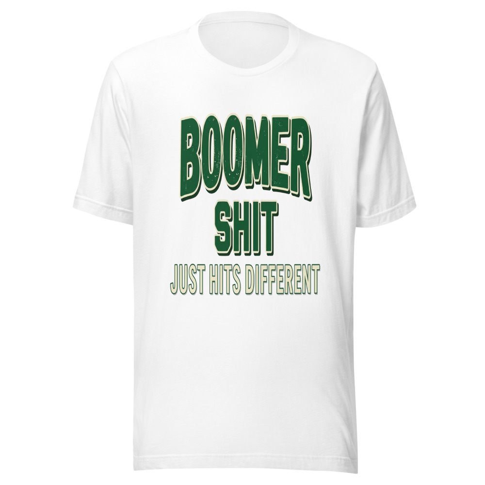 Boomer Shit Just Hits Different - tshirt
