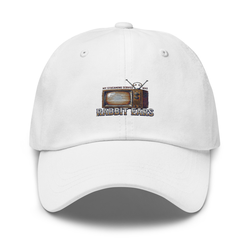 My Streaming Service Was Rabbit Ears - hat