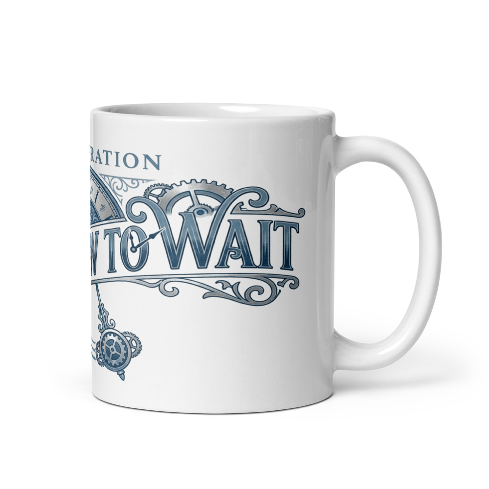 My Generation Knew How To Wait - mug