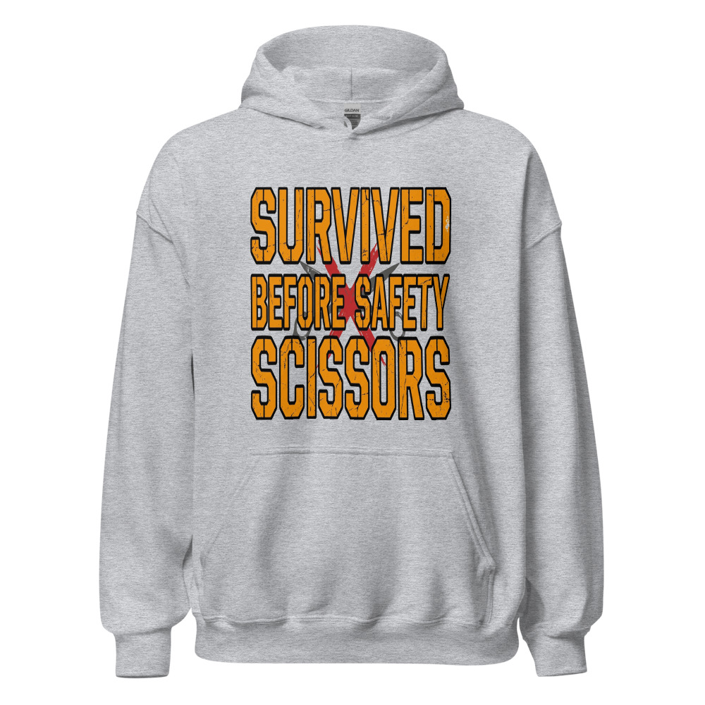 Survived Before Safety Scissors - hoodie