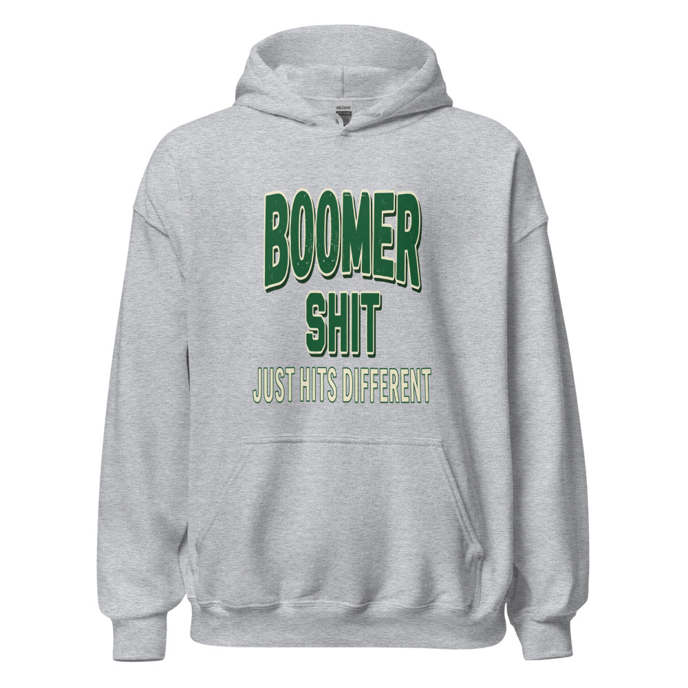Boomer Shit Just Hits Different - hoodie