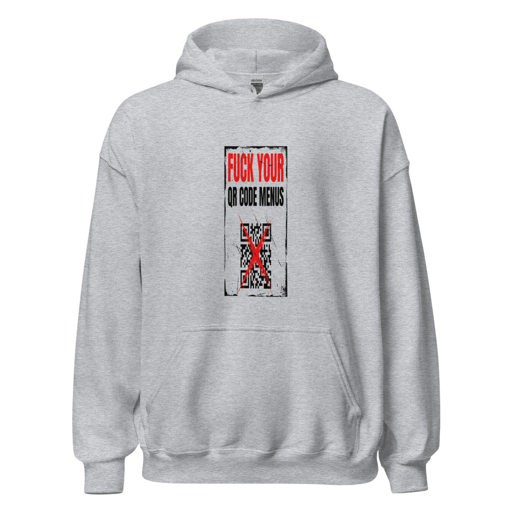 Fuck Your QR Code Menus - hoodie