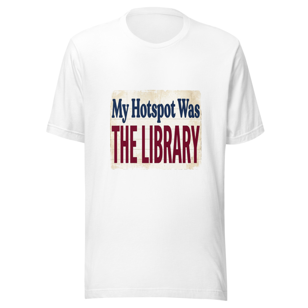 My Hotspot Was The Library - tshirt