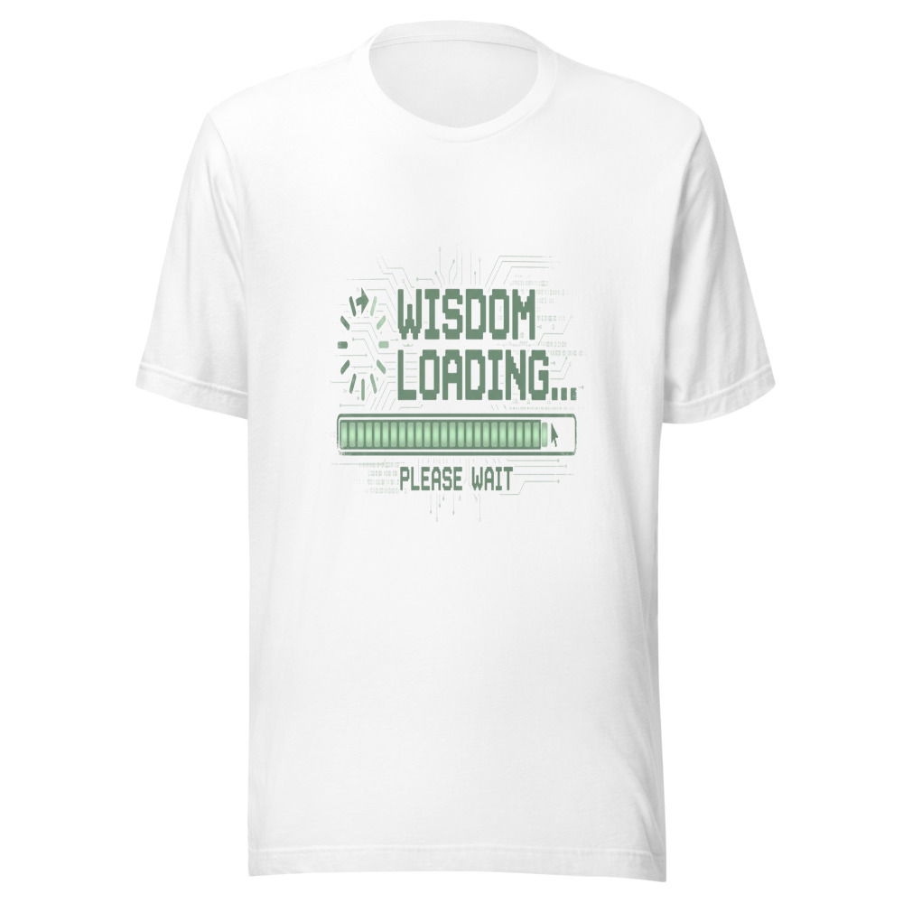 Wisdom Loading... Please Wait - tshirt