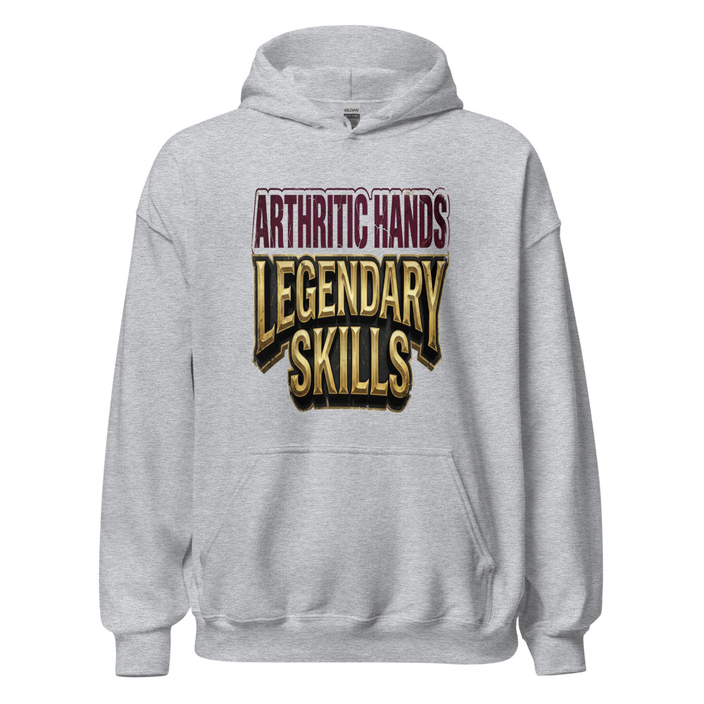Arthritic Hands, Legendary Skills - hoodie