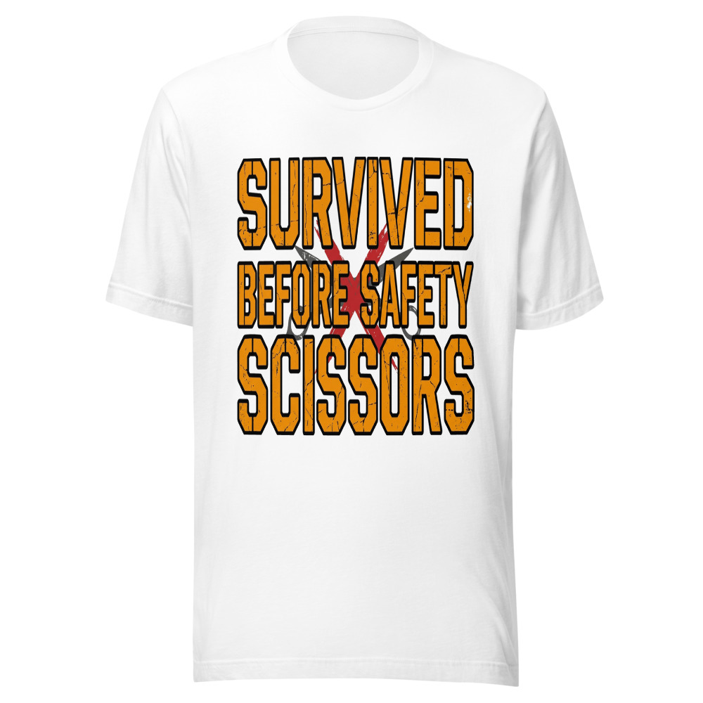 Survived Before Safety Scissors - tshirt