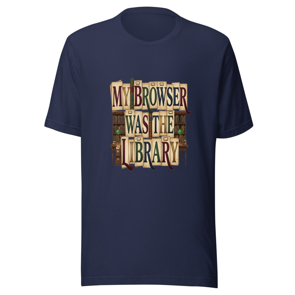 My Browser Was The Library - tshirt