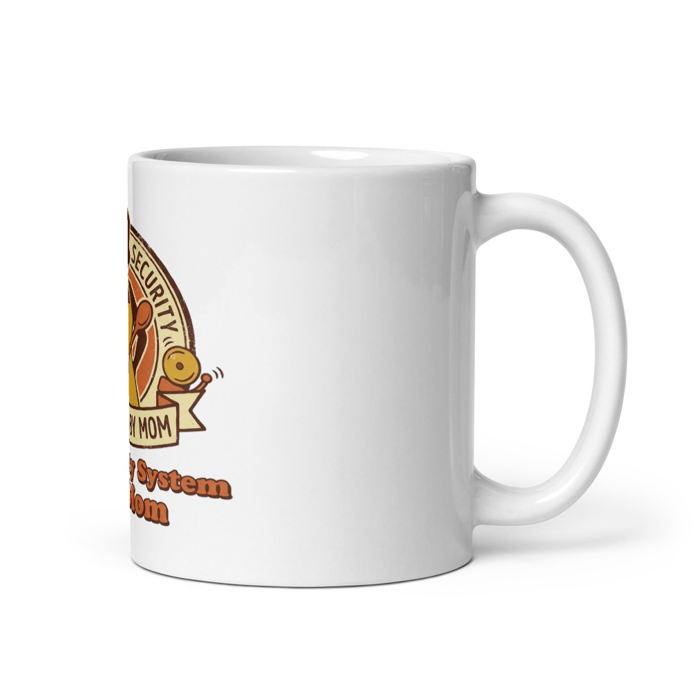 My Security System Was Mom - mug
