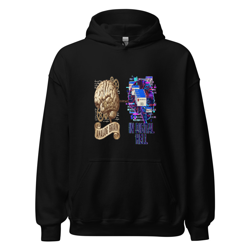 Analog Brain In Digital Hell - hoodie