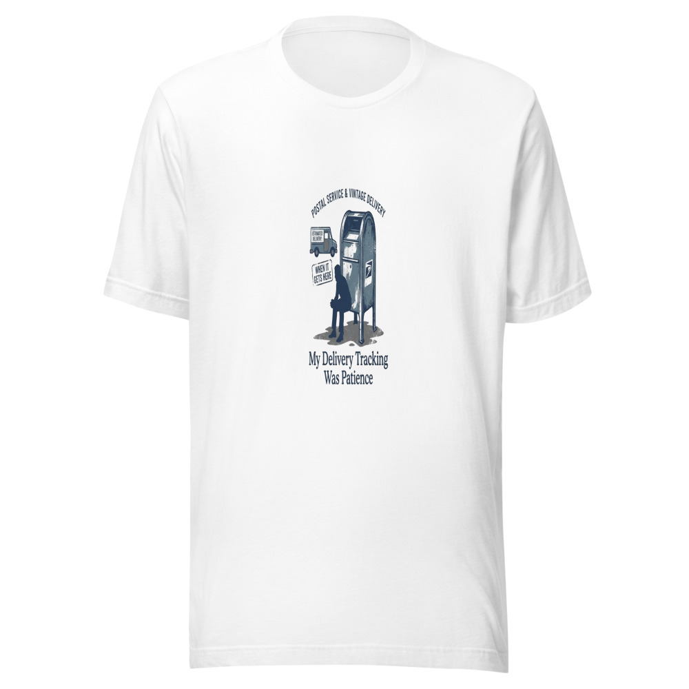 My Delivery Tracking Was Patience - tshirt