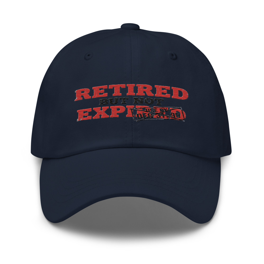 Retired But Not Expired - hat