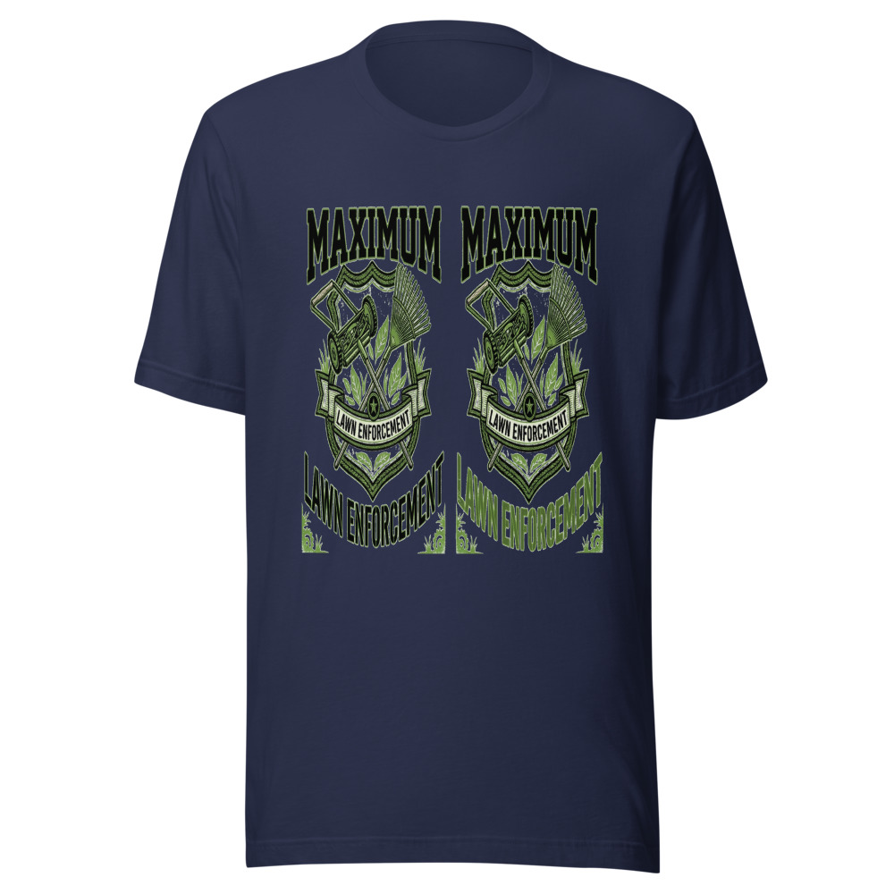 Maximum Lawn Enforcement - tshirt