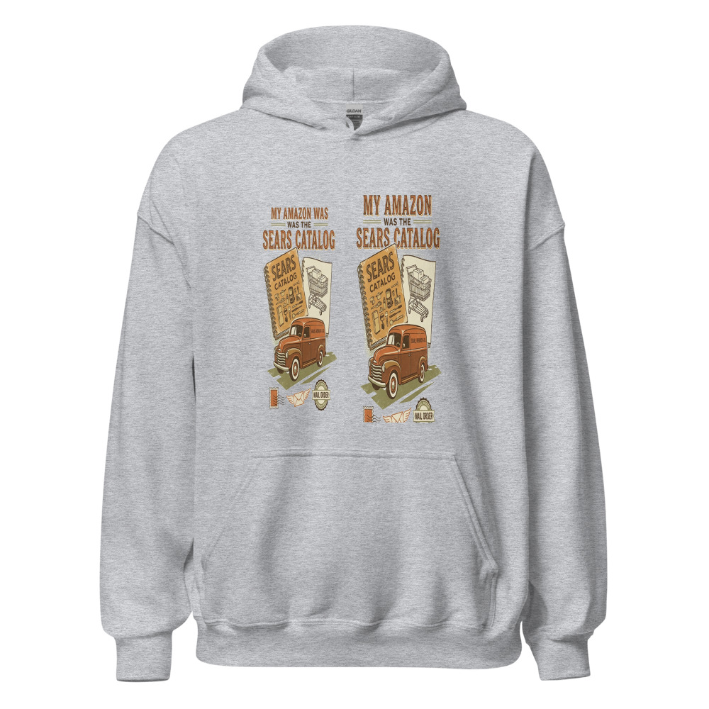 My Amazon Was The Sears Catalog - hoodie