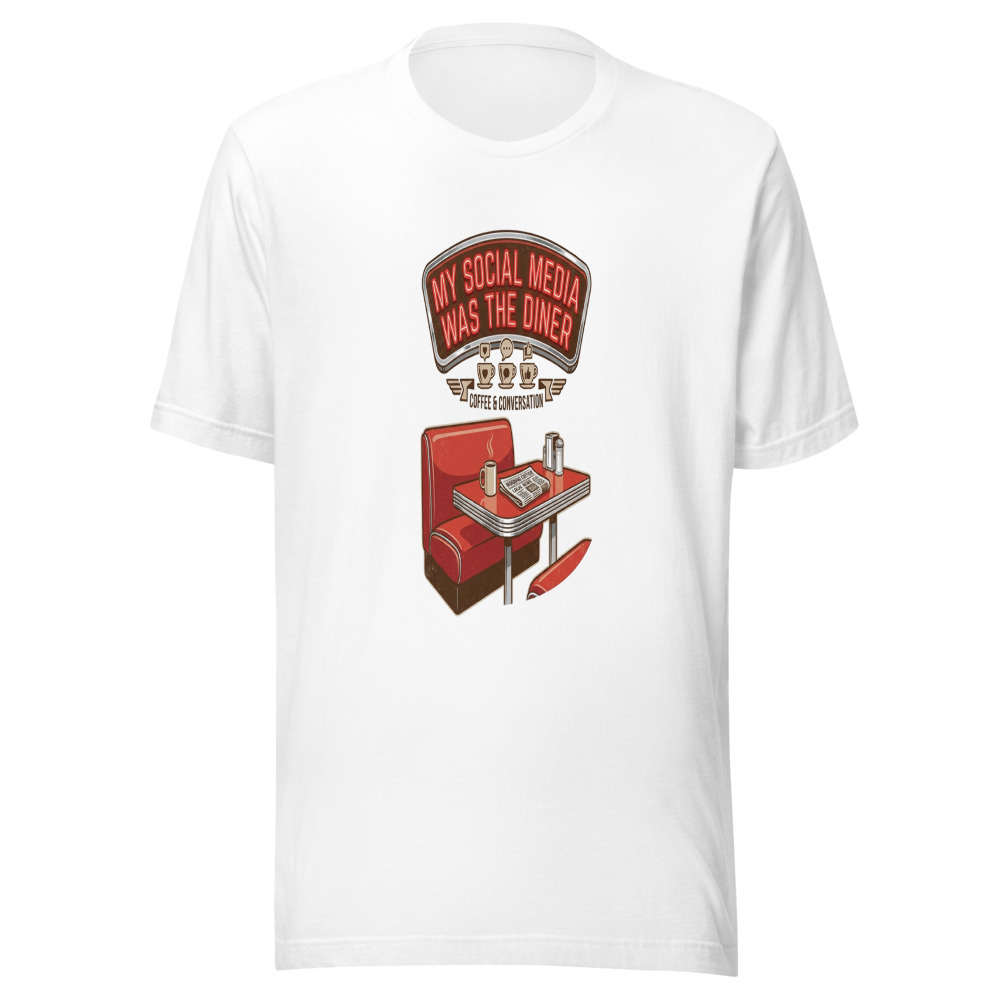 My Social Media Was The Diner - tshirt