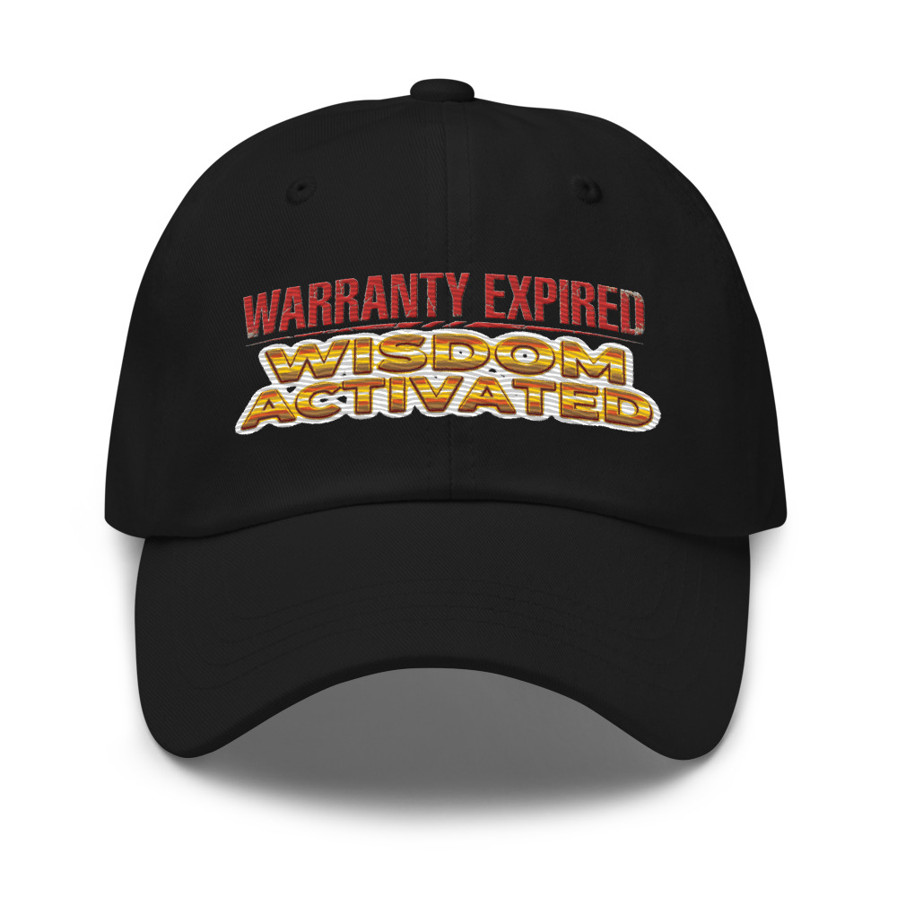 Warranty Expired, Wisdom Activated - hat