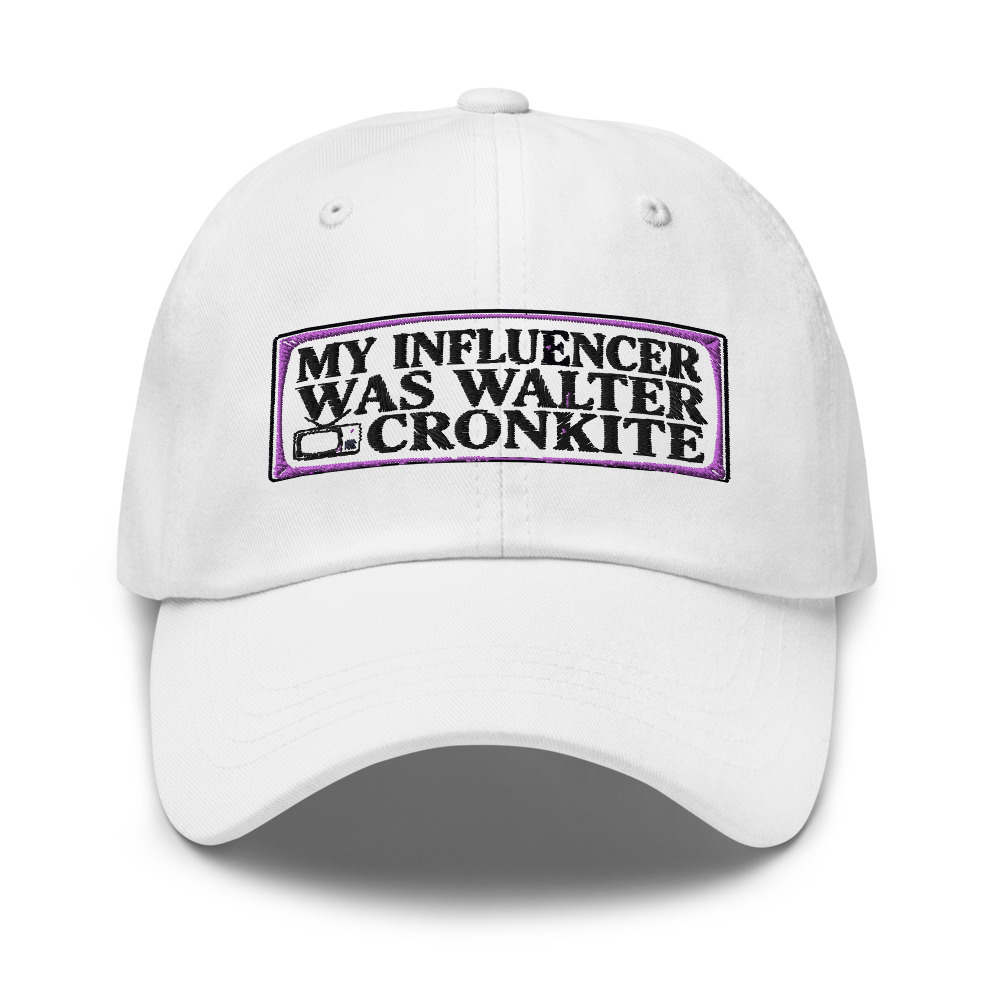 My Influencer Was Walter Cronkite - hat