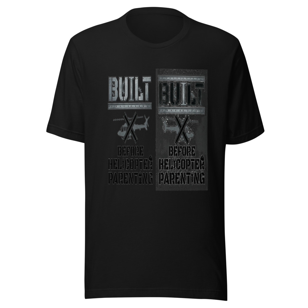 Built Before Helicopter Parenting - tshirt