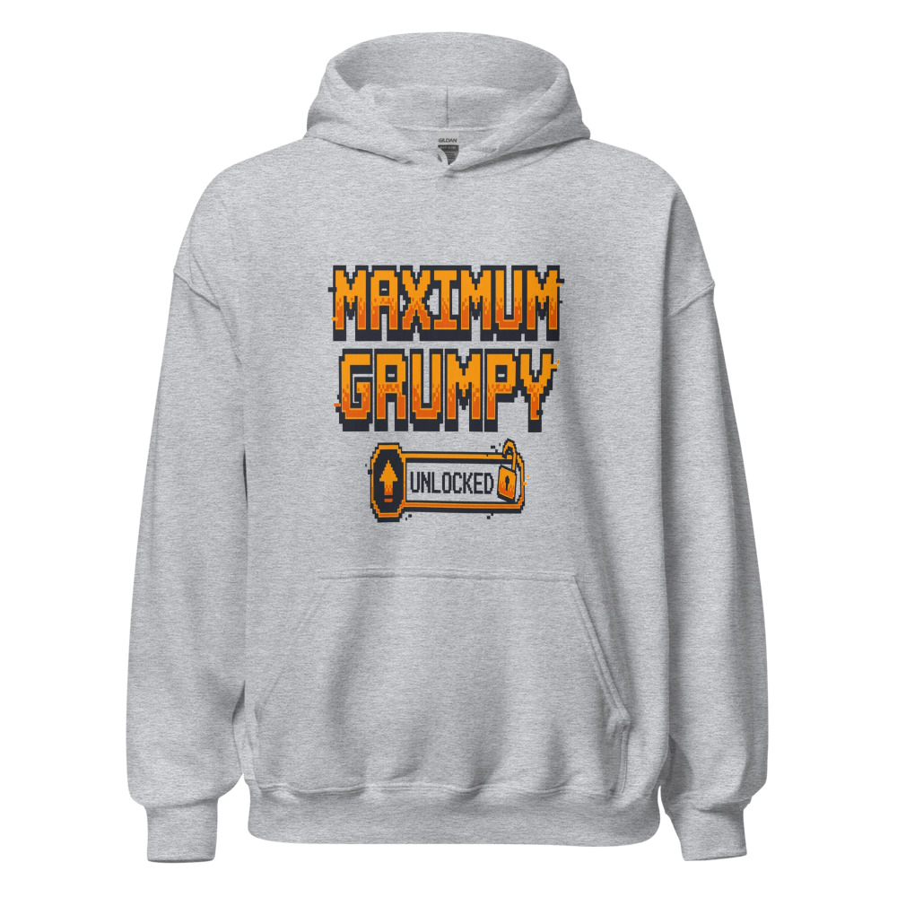 Maximum Grumpy Unlocked - hoodie