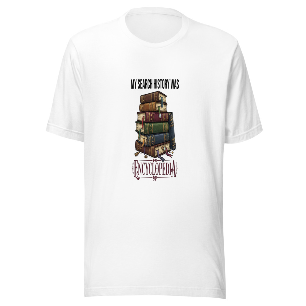 My Search History Was Encyclopedia - tshirt
