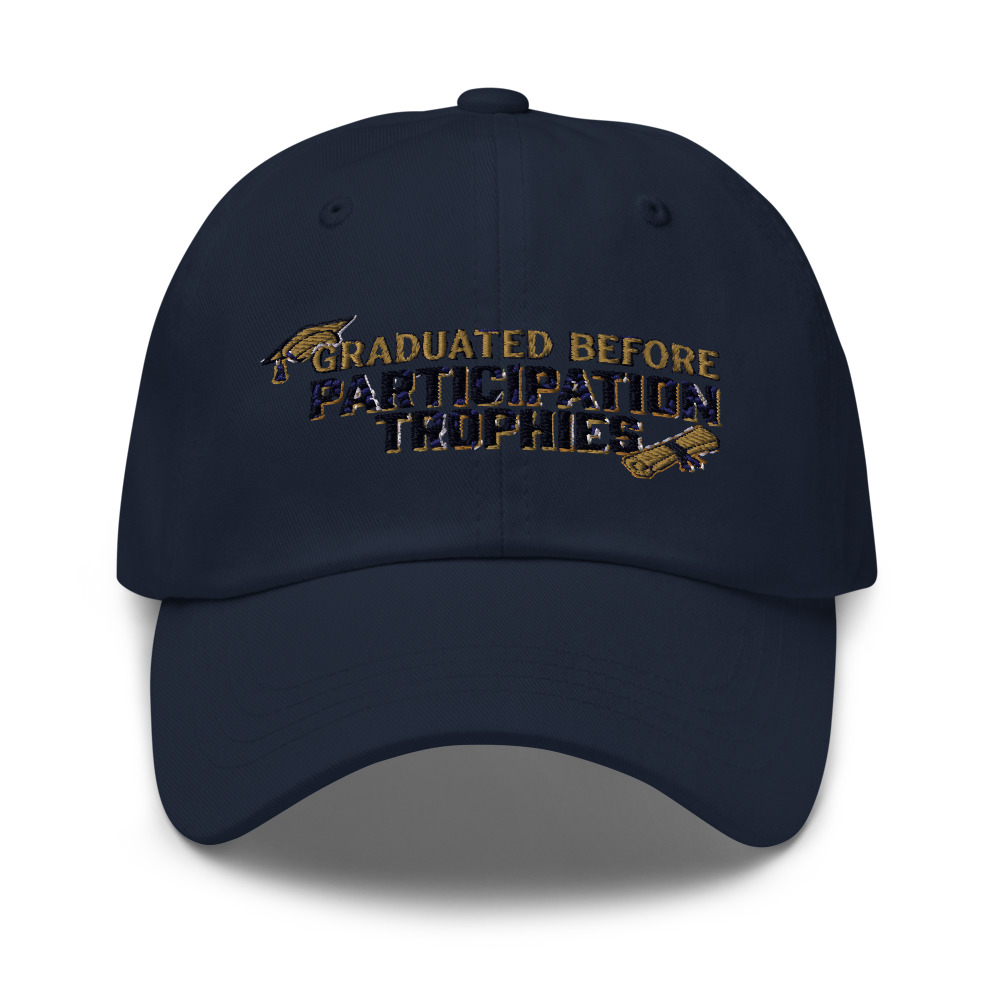 Graduated Before Participation Trophies - hat