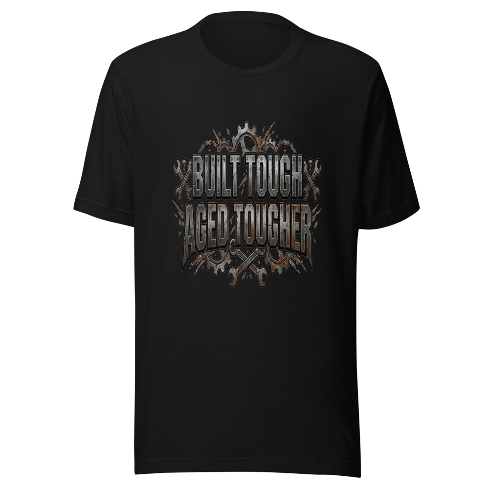 Built Tough, Aged Tougher - tshirt