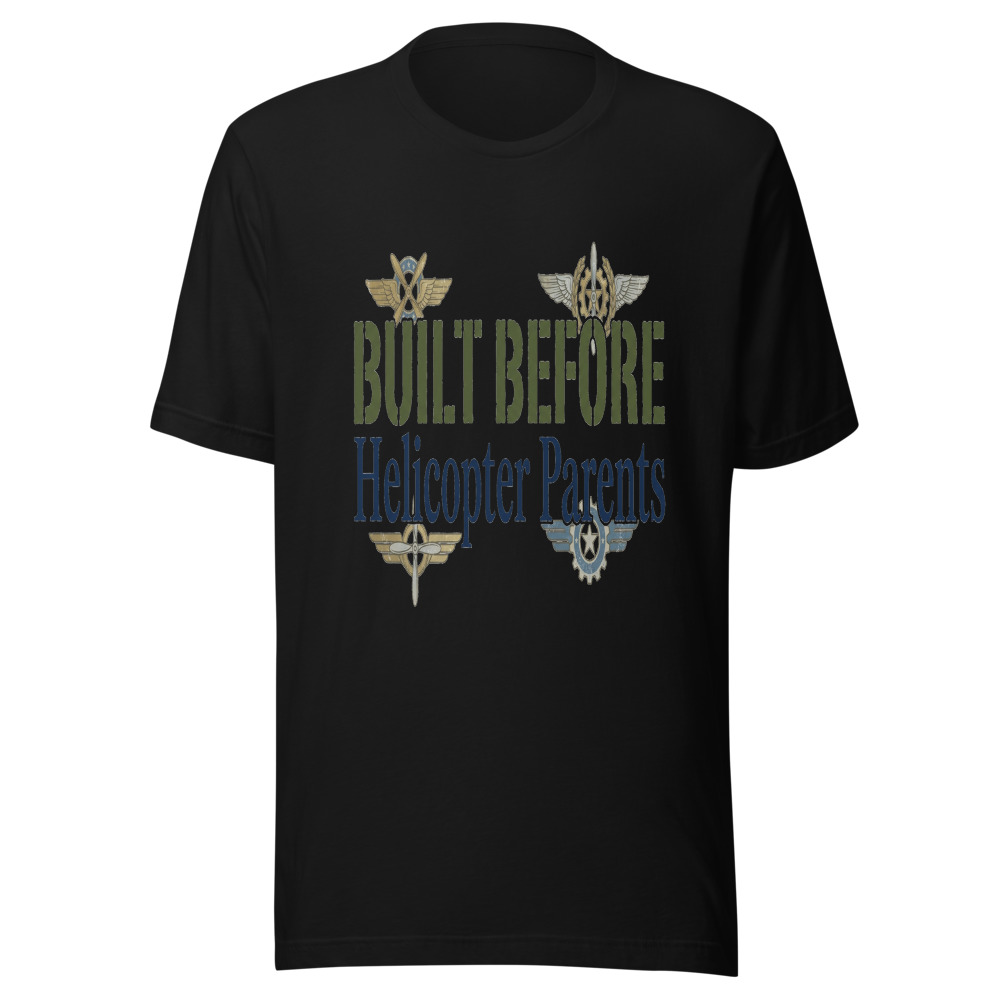 Built Before Helicopter Parents - tshirt