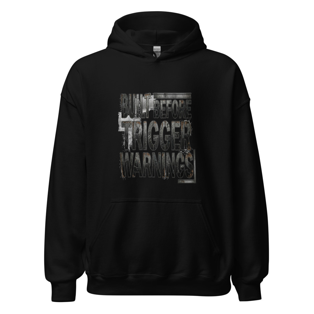 Built Before Trigger Warnings - hoodie