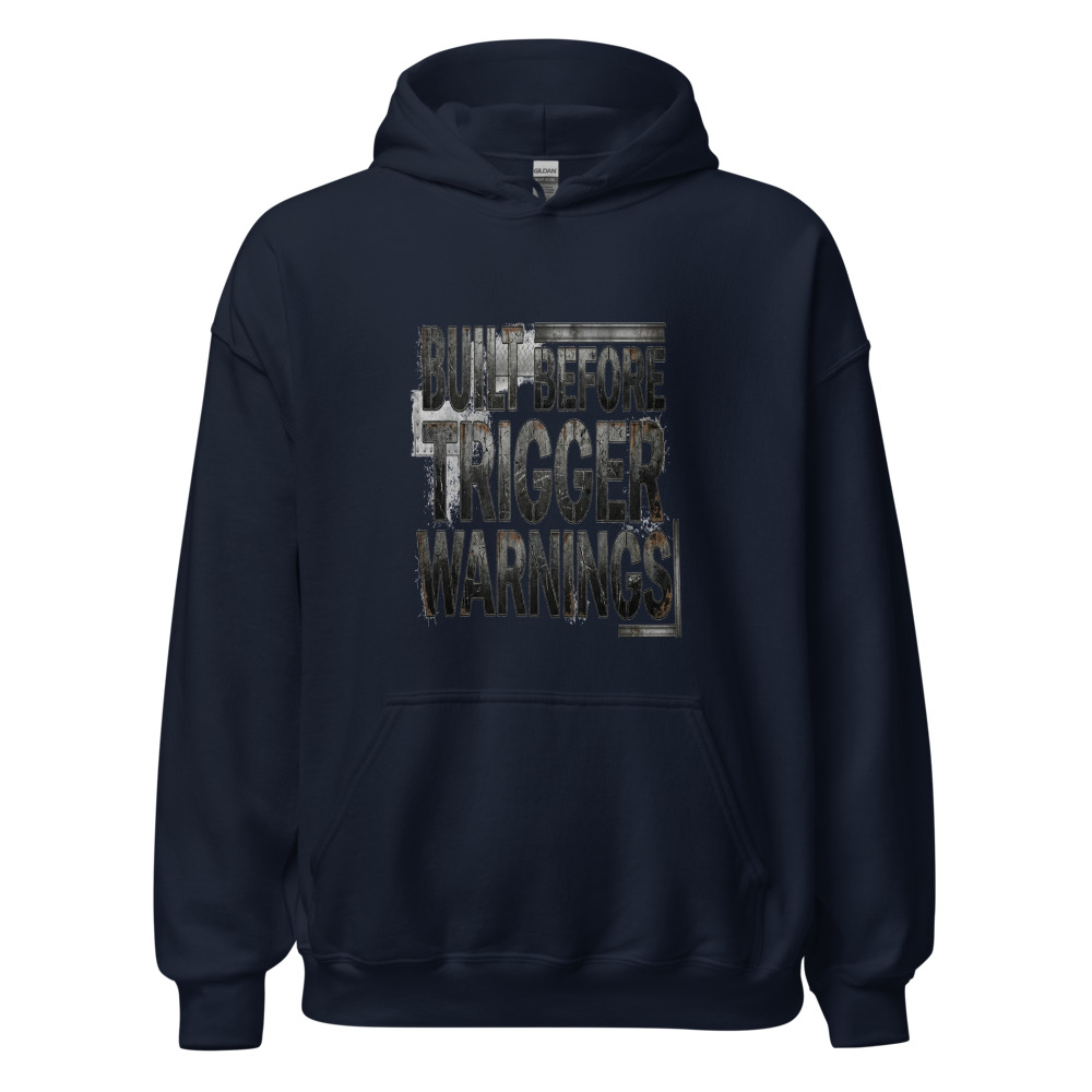 Built Before Trigger Warnings - hoodie