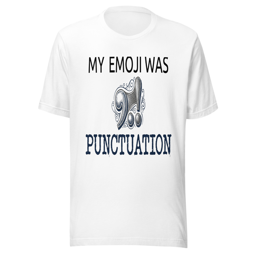 My Emoji Was Punctuation - tshirt