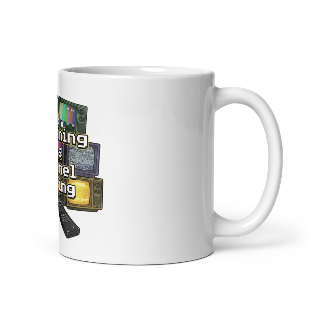 My Streaming Was Channel Surfing - mug