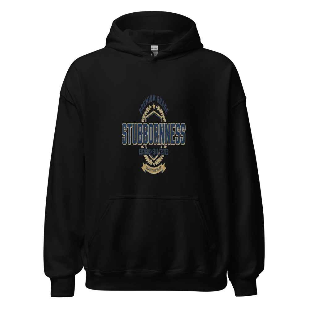 Premium Grade Stubbornness - hoodie