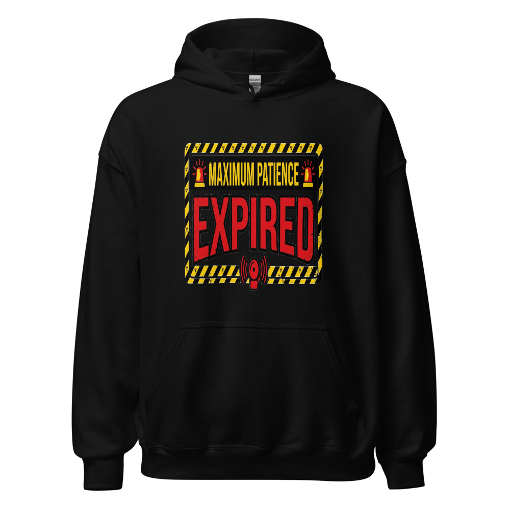 Maximum Patience Expired - hoodie
