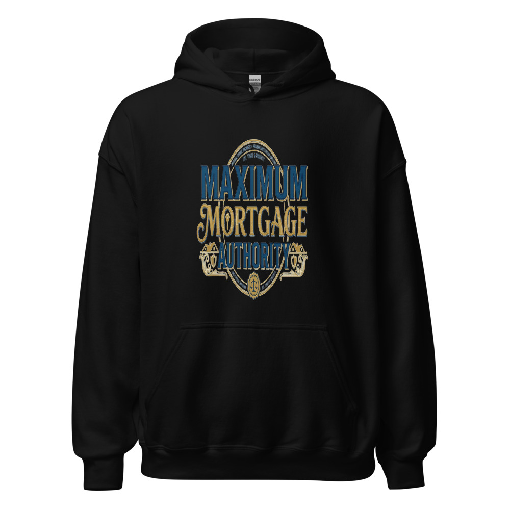 Maximum Mortgage Authority - hoodie