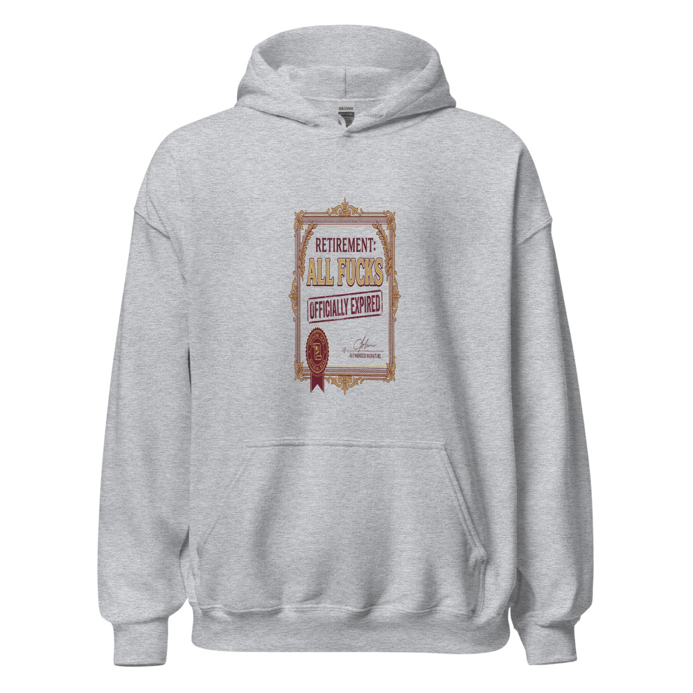 Retirement: All Fucks Officially Expired - hoodie