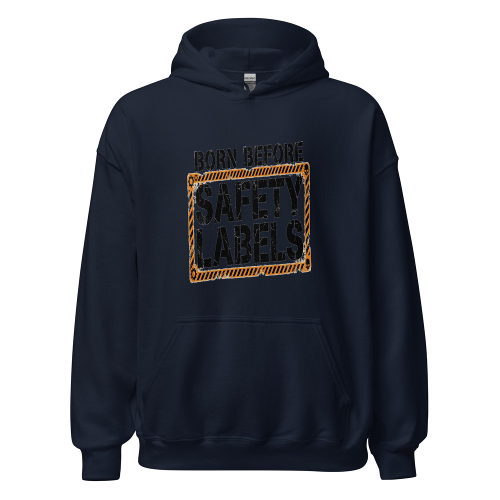 Born Before Safety Labels - hoodie